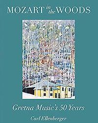 Mozart in the WoodsGretna Music’s 50 Years